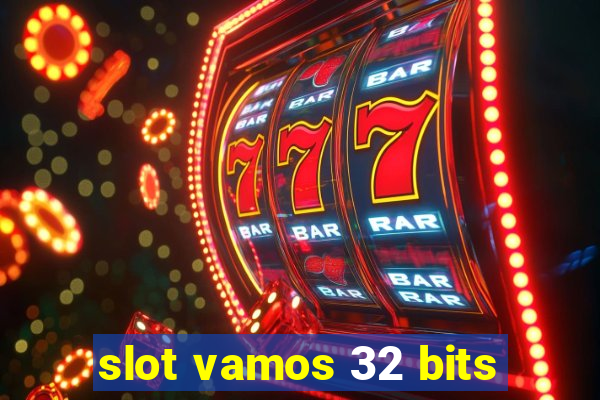 slot vamos 32 bits